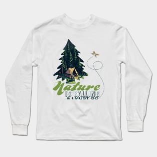 Nature Is Calling and I Must Go Long Sleeve T-Shirt